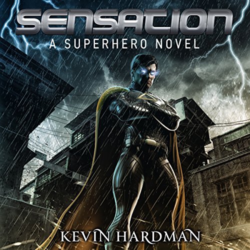 Audiobook Reviews 4.45/5 Sensation by Kevin Hardman (A Superhero novel)