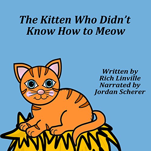 Audiobook Reviews 3.45/5 Stars: The Kitten Who Didn’t Know How to Meow by Rich Linville