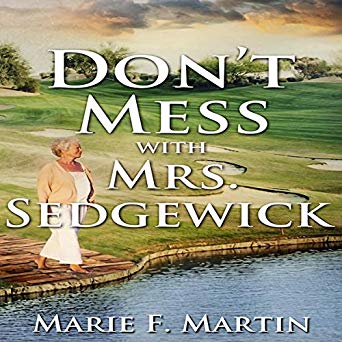 3.5/5 stars: Don’t Mess with Mrs. Sedgwick by Marie F. Martin Narrated by Becky White
