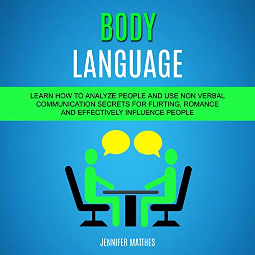 Audiobook Reviews 3.45/5 Stars Body Language: Learn how to analyze people and use nonverbal communication secrets for flirting, romance, and effectively influence people