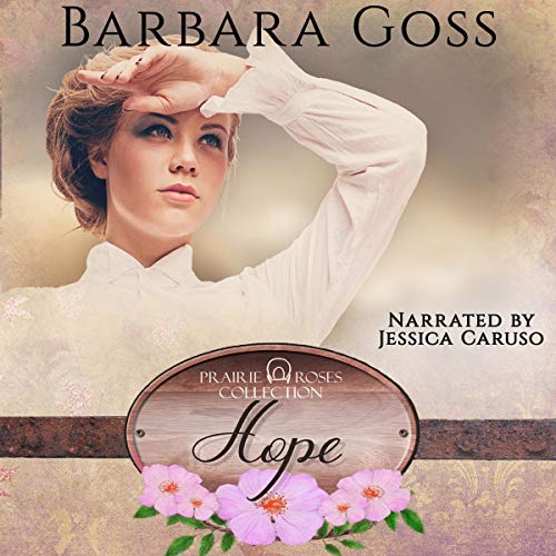 Audiobook Reviews 4/5 Stars Hope: Prairie Roses Collection One, Book 3 by Barb Goss