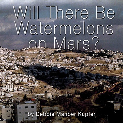 Audiobook Reviews 4/5 Stars: Will There be Watermelons on Mars by Debbie Manber Kupfer