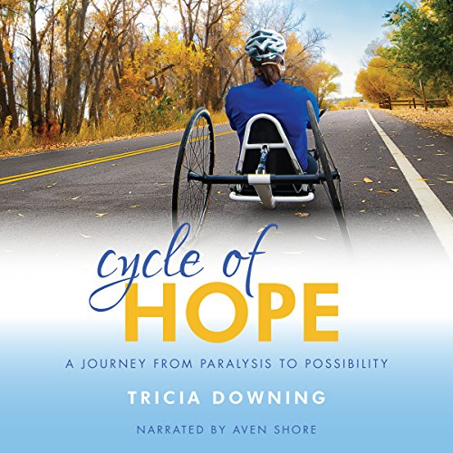 4.5/5 Stars Cycle of Hope: A Journey from Paralysis to Possibility by Tricia Downing