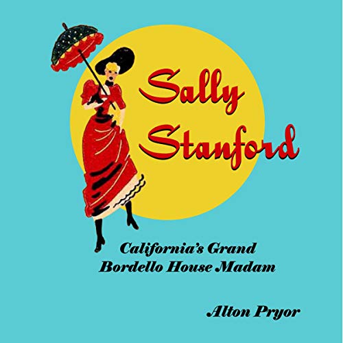 3.5/5 Stars: Sally Stanford: California’s Grand Bordello House Madam by Alton Pryor