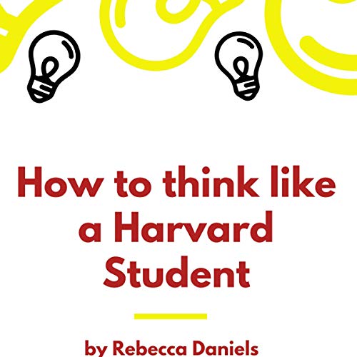 2.5/5 How to Think Like a Harvard Student by Rebecca Daniels