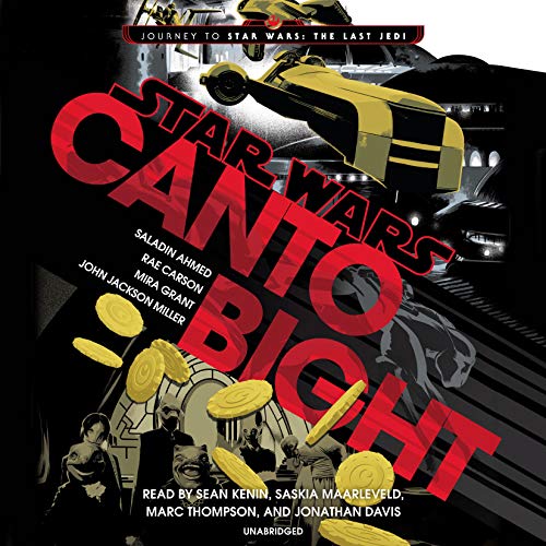Audiobook Reviews: 3/5 Stars Canto Bight by Saladin Ahmed, Rae Carson, Mira Grant, and John Jackson Miller