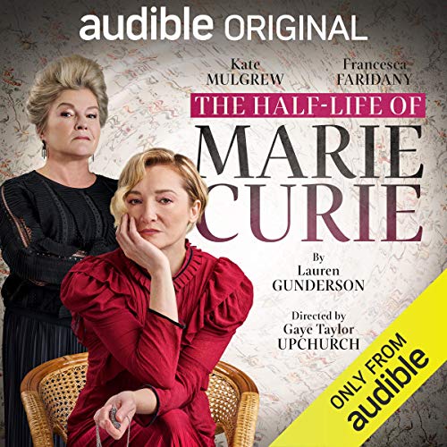 Awesome Audiobooks 4.5/5 Stars: The Half-Life of Marie Curie by Lauren Gunderson