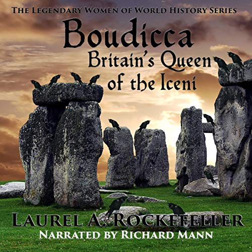 3/5 Boudicca: Brittain’s Queen of the Iceni by Laurel A. Rockefeller