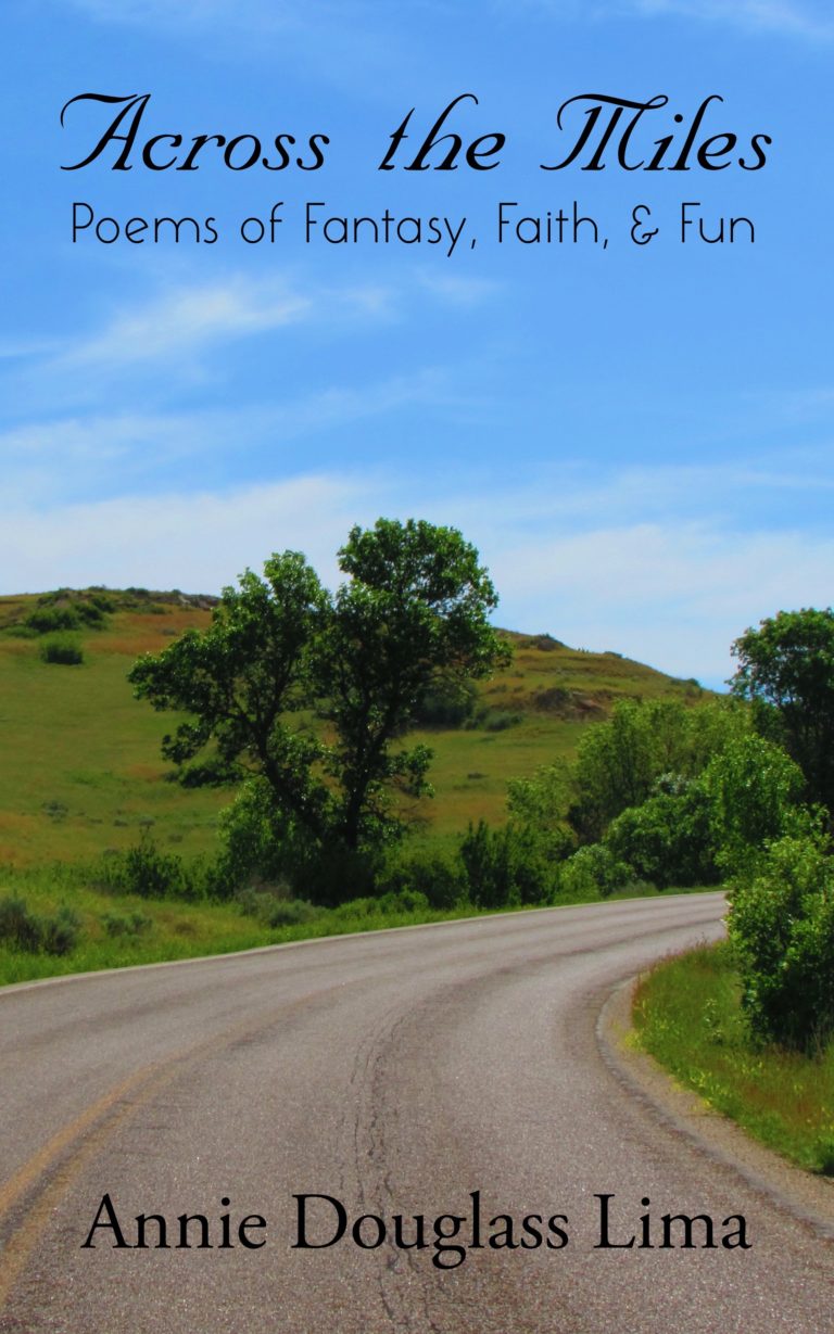 Across the Miles: Poems of Fantasy, Faith, and Fun by Annie Douglass Lima