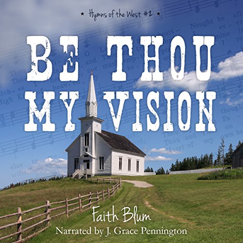 4.45/5 Stars Be Thou My Vision by Faith Blum