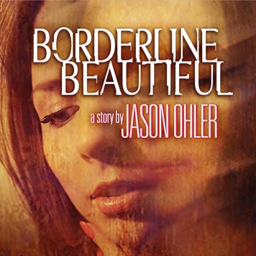 4/5 Stars Borderline Beautiful by Dr. Jason Ohler