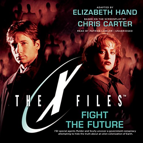 4.25/5 Stars Fight the Future, The X-Files Book 7 by Elizabeth Hand and Chris Carter