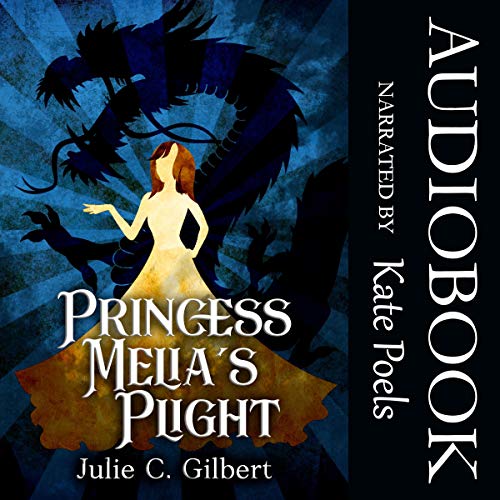 Audiobook Rev: Princess Melia’s Plight by Julie C. Gilbert