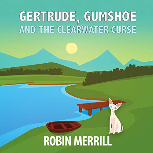4.45/5 stars Gertrude, Gumshoe and the Clearwater Curse by Robin Merrill