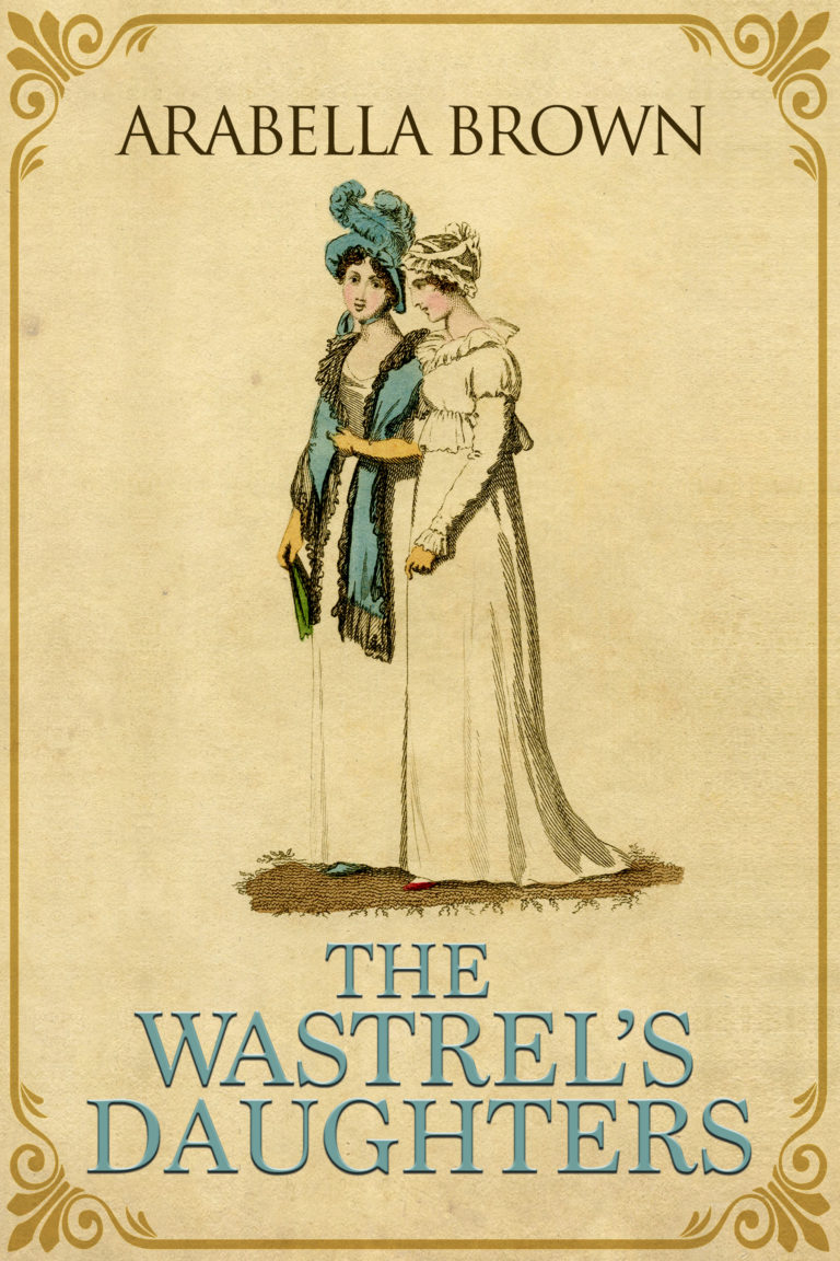 Author Interview with Arabella Brown – The Wastrel’s Daughters