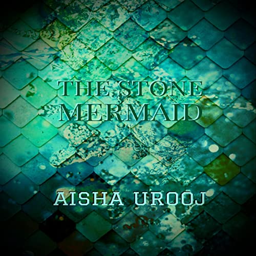 3.7/5 stars The Stone Mermaid by Aisha Urooj